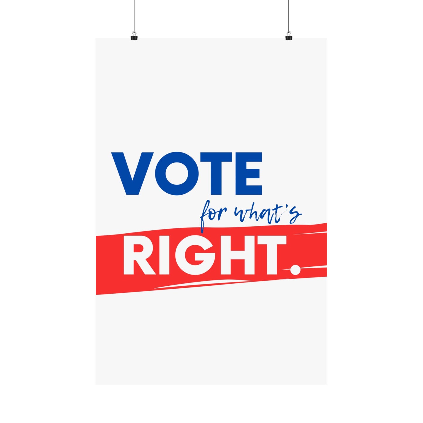 Vote For What's Right White Matte Vertical Poster